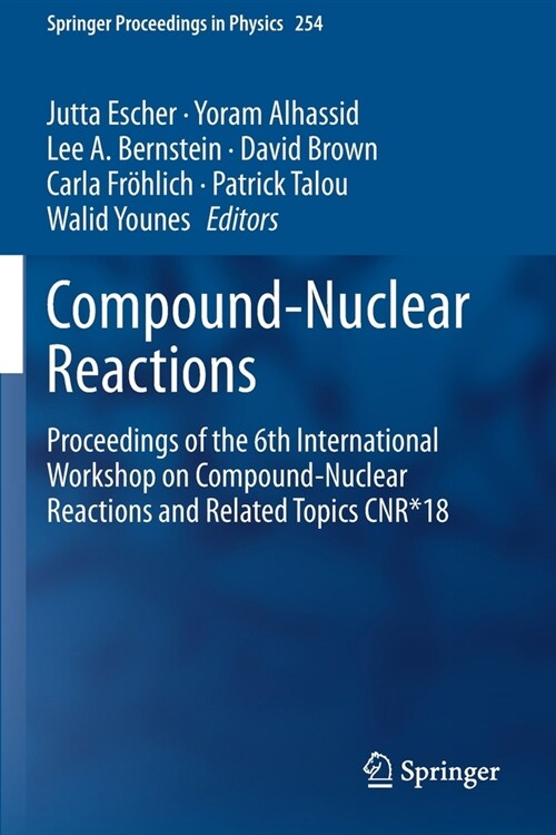 Compound-Nuclear Reactions: Proceedings of the 6th International Workshop on Compound-Nuclear Reactions and Related Topics Cnr*18 (Paperback, 2020)