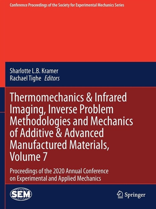 Thermomechanics & Infrared Imaging, Inverse Problem Methodologies and Mechanics of Additive & Advanced Manufactured Materials, Volume 7: Proceedings o (Paperback)