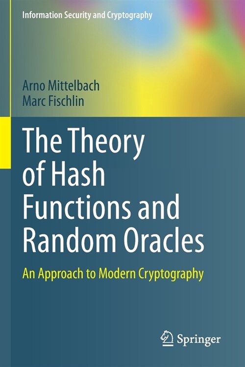 The Theory of Hash Functions and Random Oracles: An Approach to Modern Cryptography (Paperback)