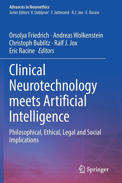 Clinical Neurotechnology meets Artificial Intelligence: Philosophical, Ethical, Legal and Social Implications (Paperback)