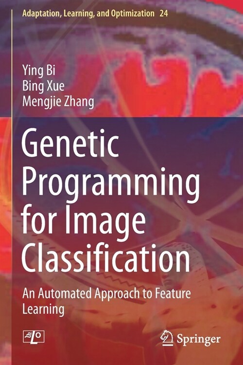 Genetic Programming for Image Classification: An Automated Approach to Feature Learning (Paperback)