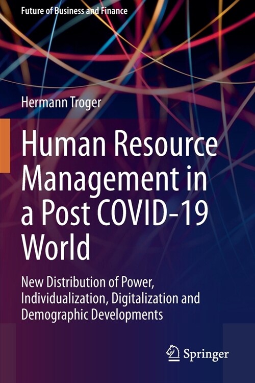 Human Resource Management in a Post COVID-19 World: New Distribution of Power, Individualization, Digitalization and Demographic Developments (Paperback)