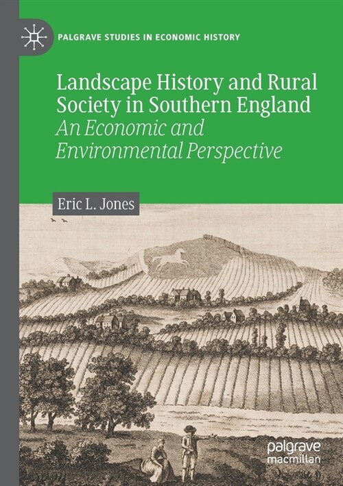 Landscape History and Rural Society in Southern England: An Economic and Environmental Perspective (Paperback)
