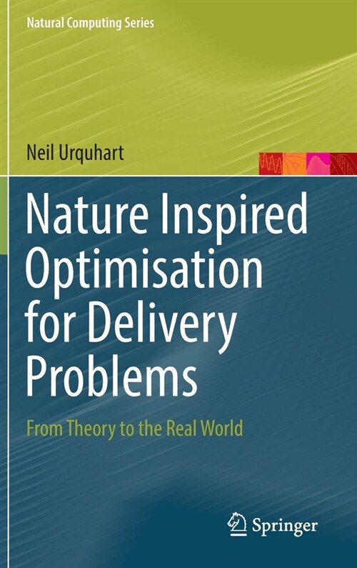 Nature Inspired Optimisation for Delivery Problems: From Theory to the Real World (Hardcover)