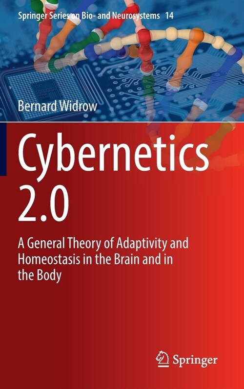 Cybernetics 2.0: A General Theory of Adaptivity and Homeostasis in the Brain and in the Body (Hardcover, 2023)