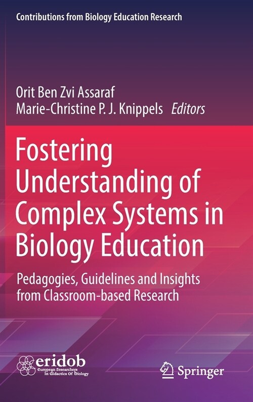 Fostering Understanding of Complex Systems in Biology Education: Pedagogies, Guidelines and Insights from Classroom-based Research (Hardcover)