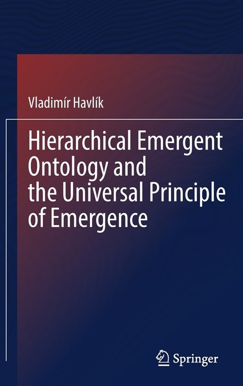Hierarchical Emergent Ontology and the Universal Principle of Emergence (Hardcover)