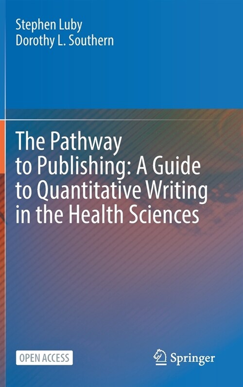 The Pathway to Publishing: A Guide to Quantitative Writing in the Health Sciences (Hardcover)