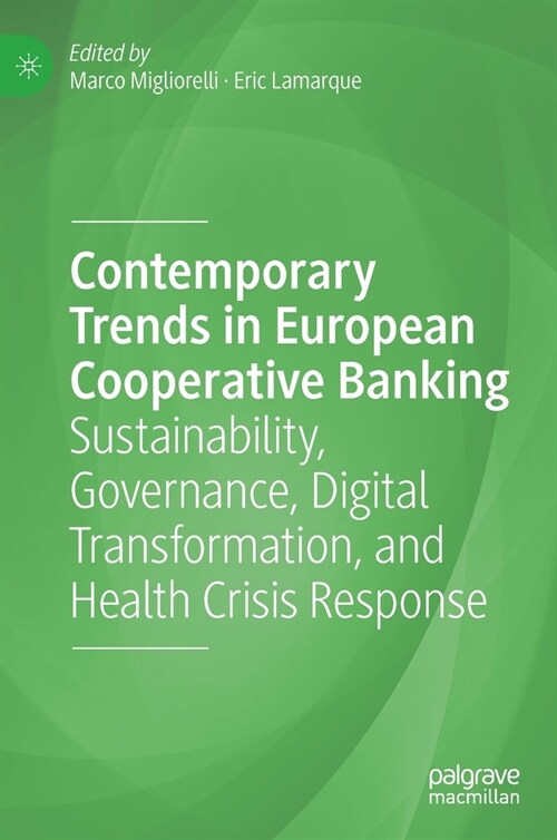 Contemporary Trends in European Cooperative Banking: Sustainability, Governance, Digital Transformation, and Health Crisis Response (Hardcover)