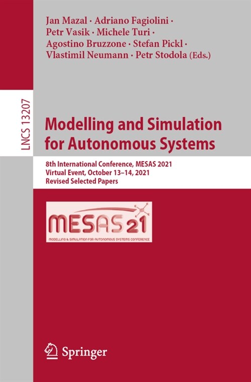 Modelling and Simulation for Autonomous Systems: 8th International Conference, MESAS 2021, Virtual Event, October 13-14, 2021, Revised Selected Papers (Paperback)