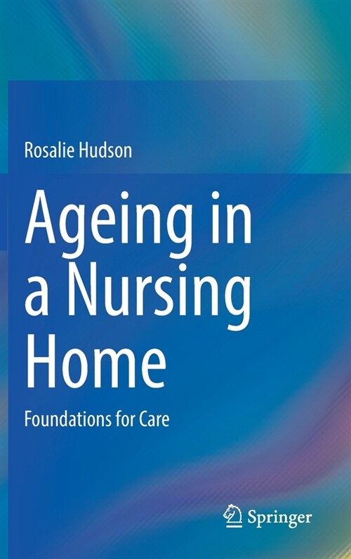 Ageing in a Nursing Home: Foundations for Care (Hardcover)
