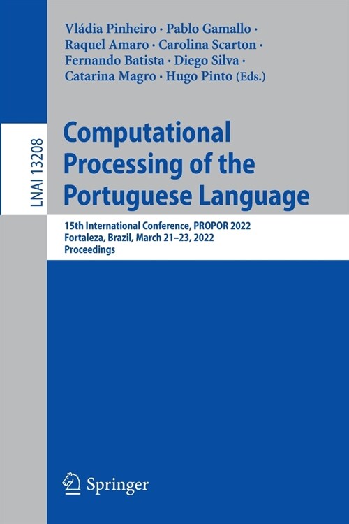 Computational Processing of the Portuguese Language: 15th International Conference, PROPOR 2022, Fortaleza, Brazil, March 21-23, 2022, Proceedings (Paperback)