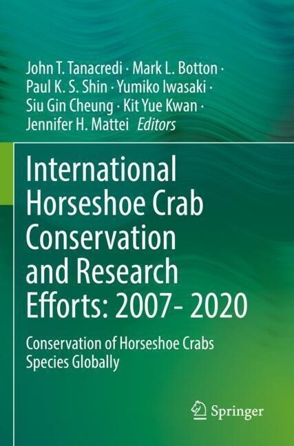 International Horseshoe Crab Conservation and Research Efforts: 2007- 2020: Conservation of Horseshoe Crabs Species Globally (Paperback, 2022)