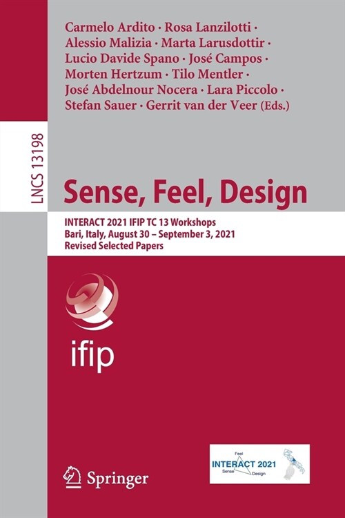 Sense, Feel, Design: INTERACT 2021 IFIP TC 13 Workshops, Bari, Italy, August 30 - September 3, 2021, Revised Selected Papers (Paperback)