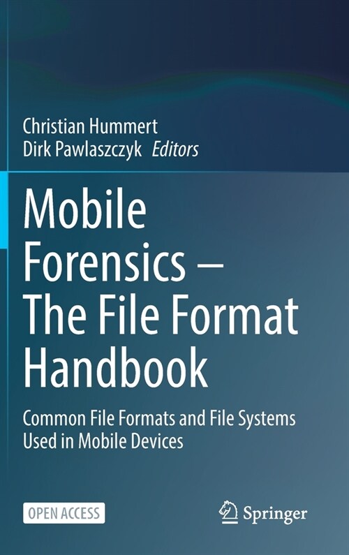 Mobile Forensics - The File Format Handbook: Common File Formats and File Systems Used in Mobile Devices (Hardcover)