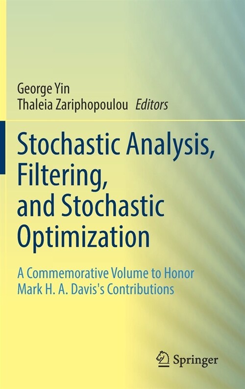 Stochastic Analysis, Filtering, and Stochastic Optimization: A Commemorative Volume to Honor Mark H. A. Daviss Contributions (Hardcover)