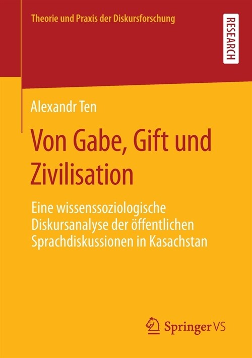 Von Gabe, Gift und Zivilisation: Eine wissenssoziologische Diskursanalyse der ?fentlichen Sprachdiskussionen in Kasachstan (Paperback)