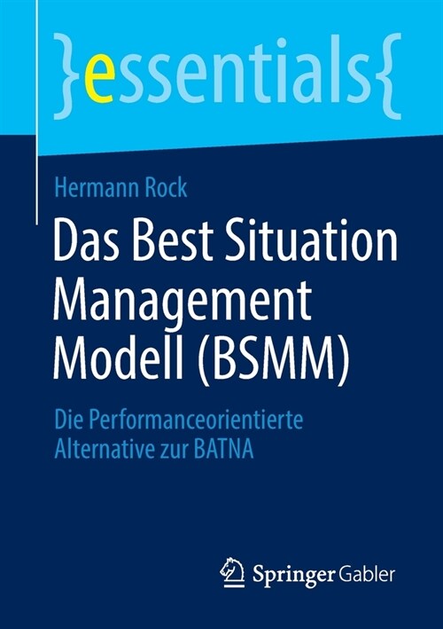 Das Best Situation Management Modell (BSMM): Die Performanceorientierte Alternative zur BATNA (Paperback)