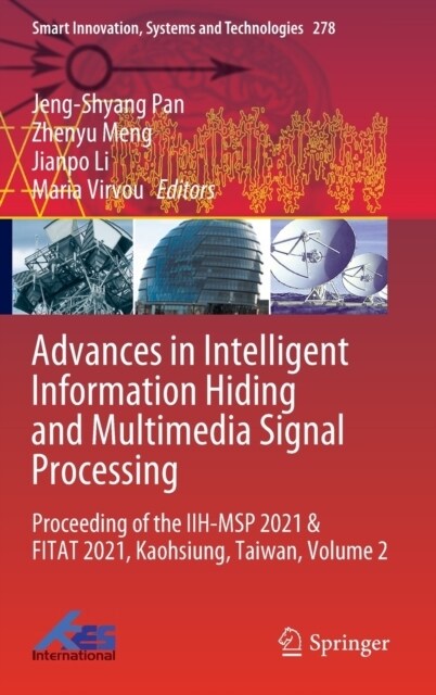 Advances in Intelligent Information Hiding and Multimedia Signal Processing: Proceeding of the Iih-Msp 2021 & Fitat 2021, Kaohsiung, Taiwan, Volume 2 (Hardcover, 2022)