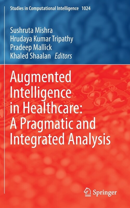 Augmented Intelligence in Healthcare: A Pragmatic and Integrated Analysis (Hardcover)
