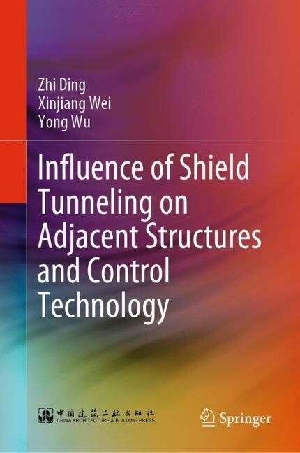 Influence of Shield Tunneling on Adjacent Structures and Control Technology (Hardcover, 2023)