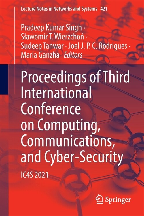Proceedings of Third International Conference on Computing, Communications, and Cyber-Security: Ic4s 2021 (Paperback)