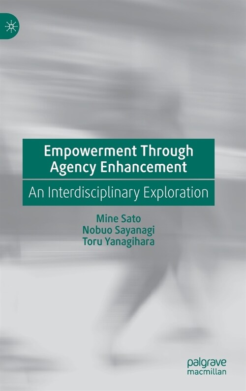 Empowerment Through Agency Enhancement: An Interdisciplinary Exploration (Hardcover)