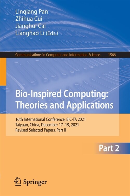 Bio-Inspired Computing: Theories and Applications: 16th International Conference, Bic-Ta 2021, Taiyuan, China, December 17-19, 2021, Revised Selected (Paperback, 2022)