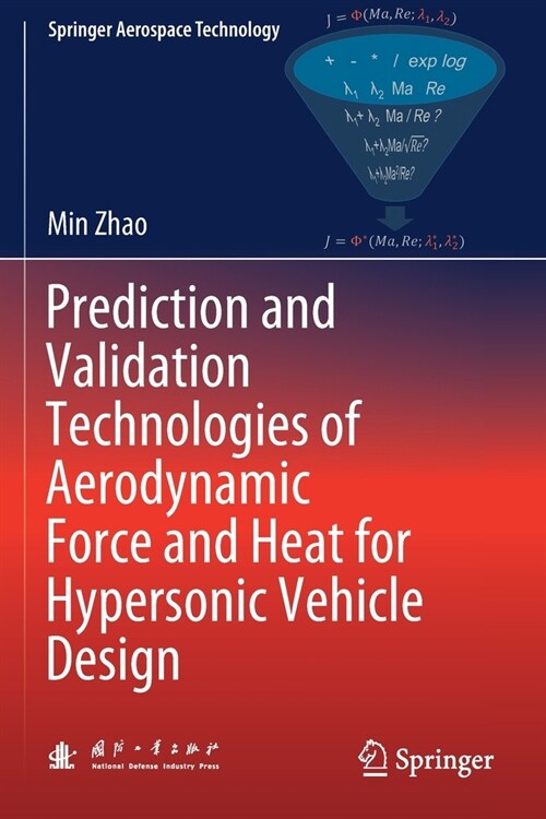 Prediction and Validation Technologies of Aerodynamic Force and Heat for Hypersonic Vehicle Design (Paperback)