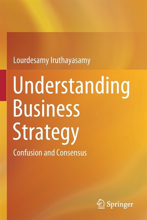 Understanding Business Strategy: Confusion and Consensus (Paperback)