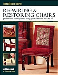 Furniture Care: Repairing & Restoring Chairs (Hardcover)