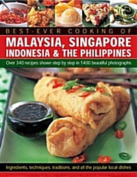 Best-ever Cooking of Malaysia, Singapore Indonesia & the Philippines : Over 340 Recipes Shown Step by Step in 1400 Beautiful Photographs (Paperback)