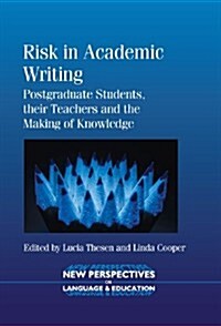 Risk in Academic Writing : Postgraduate Students, their Teachers and the Making of Knowledge (Hardcover)
