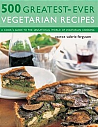 500 Greatest-ever Vegetarian Recipes (Paperback)