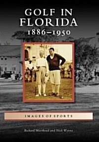 Golf in Florida: 1886-1950 (Paperback)