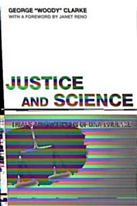 Justice and Science: Trials and Triumphs of DNA Evidence (Paperback)