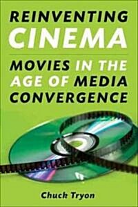 Reinventing Cinema: Movies in the Age of Media Convergence (Hardcover)