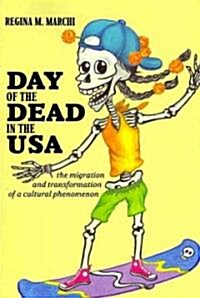 Day of the Dead in the USA: The Migration and Transformation of a Cultural Phenomenon (Paperback)