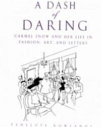 A Dash of Daring: Carmel Snow and Her Life in Fashion, Art, and Letters (Paperback)