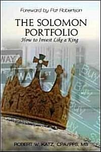 The Solomon Portfolio: How to Invest Like a King (Paperback)
