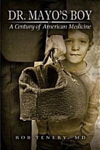 Dr. Mayos Boy: A Century of American Medicine (Paperback)
