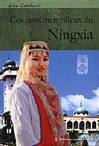 Ces Gens Merveillcux Du Ningxia (Paperback, 1st)