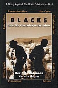 Blacks: From the Plantation to the Prison: The Move, the Mockery, the Mental Slavery (Paperback)