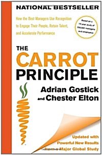 The Carrot Principle: How the Best Managers Use Recognition to Engage Their People, Retain Talent, and Accelerate Performance [updated & Rev (Hardcover, Updated)