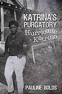 Katrinas Purgatory: Hurricane Katrina (Paperback)