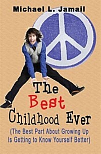 The Best Childhood Ever: The Best Part about Growing Up Is Getting to Know Yourself Better (Paperback)