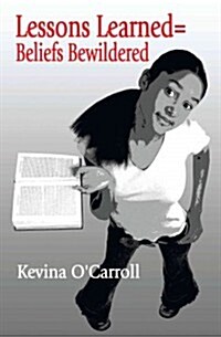 Lessons Learned=beliefs Bewildered (Paperback)