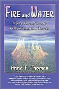 Fire and Water: A Safe Journey Through Multiple Personality Disorder (Paperback)