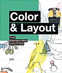 Color & Layout: From Asparagus White to Burnt Olive (Hardcover)