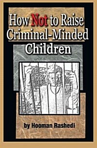 How Not to Raise Criminal-Minded Children (Paperback)